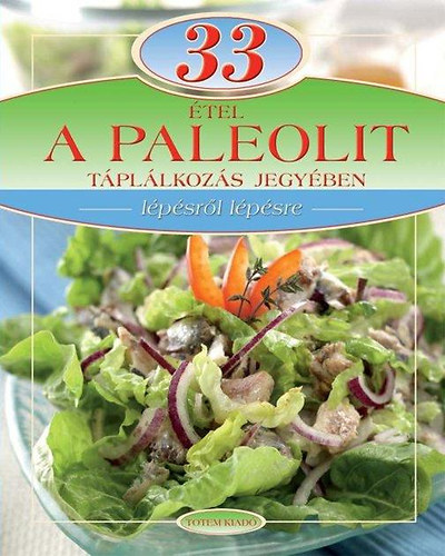 33 �tel a paleolit t�pl�lkoz�s jegy�ben (zum Vergr��ern klicken)