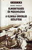 Michel Foucault: Elmebetegs�g �s pszichol�gia - A klinikai orvosl�s sz�let�se