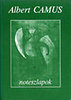 Albert Camus: Noteszlapok I.1935.m�jus - 1942.febru�r