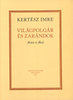 KERT�SZ IMRE: VIL�GPOLG�R �S ZAR�NDOK