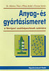 Dr. Márton Tibor, Plósz Antal, Vincze István: Anyag- és gyártásismeret (a fémipari szakképesítések számára)