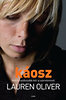 Lauren Oliver, : Káosz - Nincs halálosabb kór a szerelemnél