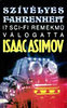Isaac Asimov: Sz�v�lyes Fahrenheit- Sci-fi novell�k