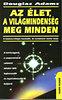 Douglas Adams: Az élet, a világmindenség, meg minden