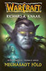 Richard A. Knaak: Meghasadt f�ld - Warcraft - Az �s�k h�bor�ja-tril�gia 3. k�tete