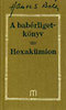 Hamvas B�la: A bab�rliget-k�nyv, Hexak�mion - Hamvas B�la m�vei 5.