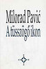 Milorad Pavic: A tüsszögő ikon