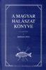 Herman Ott�: A magyar hal�szat k�nyve - I-II. k�tet