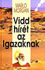 Marlo Morgan: Vidd h�r�t az Igazaknak