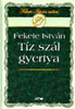 Fekete Istv�n: T�z sz�l gyertya - Fekete Istv�n m�vei