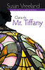 Vreeland, Susan: Clara és Mr. Tiffany