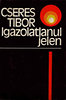 Cseres Tibor:: Igazolatlanul jelen