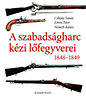 Csikány Tamás, Németh Balázs, Eötvös Péter: A szabadságharc lőfegyverei 1848-1849