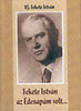 Fekete Istv�n, ifj.: Fekete Istv�n az �desap�m volt...