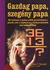 Kiyosaki-Lechter: Gazdag papa, szegény papa