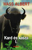 Wass Albert: Kard �s kasza I-II. - f�z�tt
