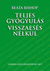 Beata Bishop: Teljes gyógyulás visszaesés nélkül