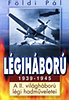 F�ldi P�l: L�gih�bor� 1939-1945 - A II. vil�gh�bor� l�gi hadm�veletei