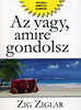 Zig Ziglar: Az vagy, amire gondolsz