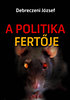 Debreczeni József: A politika fertője