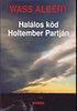 Wass Albert: HAL�LOS K�D HOLTEMBER PARTJ�N - K�T�TT