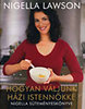 Nigella Lawson: Hogyan v�ljunk h�zi istenn�kk� - Nigella s�tem�nyesk�nyve