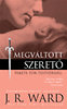 J. R. Ward: Megváltott szerető