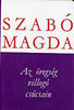 Szab� Magda: Az �regs�g villog� cs�csain (Szab� Magda m�ford�t�sai)