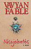Vavyan Fable: N�szjelent�s I-II.
