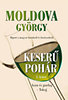 Moldova György: Keserű pohár 2. kötet - Aszu és parlag - Tokaj