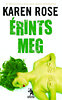 Karen Rose: Érints meg