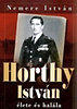 NEMERE ISTV�N: HORTHY ISTV�N �LETE �S HAL�LA