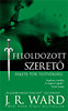 J. R. Ward: Feloldozott szerető - Fekete Tőr Testvériség 5.