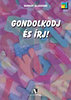Vannay Aladárné: Gondolkodj és írj!