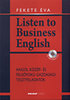 Fekete Éva: Listen to Business English - Angol közép. és felsőfokó gazdasági tesztfel.