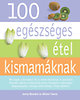 Jonny Bowden, Allison Tannis: 100 egészséges étel kismamáknak