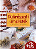 Dr. Dunszt Károly: Cukrászati ismeretek (CD-melléklettel)