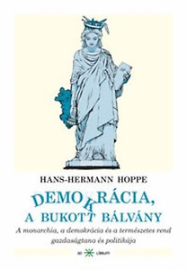 Hans-Hermann Hoppe: Demokrácia, a bukott bálvány