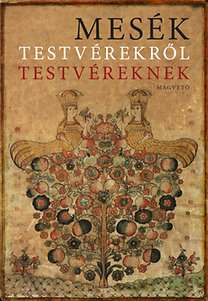 Boldizsár Ildikó: Mesék testvérekről testvéreknek