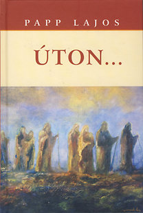 Papp Lajos: Úton...