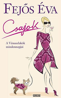 Fejős Éva: Csajok - A Vénuszlakók mindennapjai
