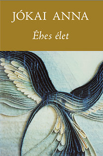 Jókai Anna: Éhes élet
