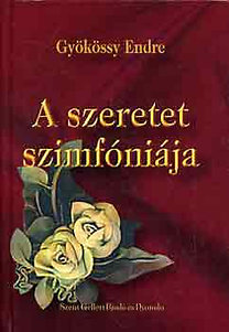Gyökössy Endre: A szeretet szimfóniája