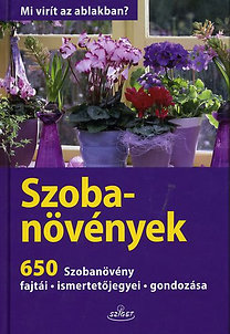 Angelika Throll: Szobanövények - 650 szobanövény, fajtái, ismertetőjegyei, gondozása