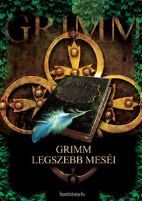 Grimm, Jacob: Grimm legszebb meséi