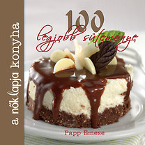 Papp Emese: A Nők Lapja Konyha 100 legjobb süteménye
