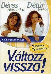 Béres Alexandra: Változz vissza!