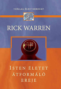 Rick Warren: Isten életet átformáló ereje