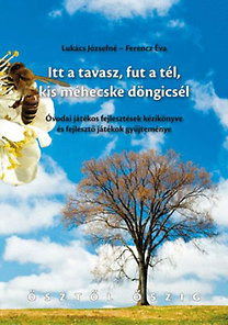 Ferencz Éva, Lukács Józsefné: Itt a tavasz, fut a tél, kis méhecske döngicsél